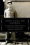 TVO – Excerpt: Cecil Foster’s ‘They Call Me George: The Untold Story of Black Train Porters and the Birth of Modern Canada’